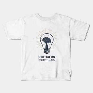 Switch On Your Brain. Motivational Quote Kids T-Shirt